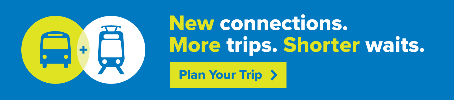 New service changes are in effect - Plan Your Trip with our online tool